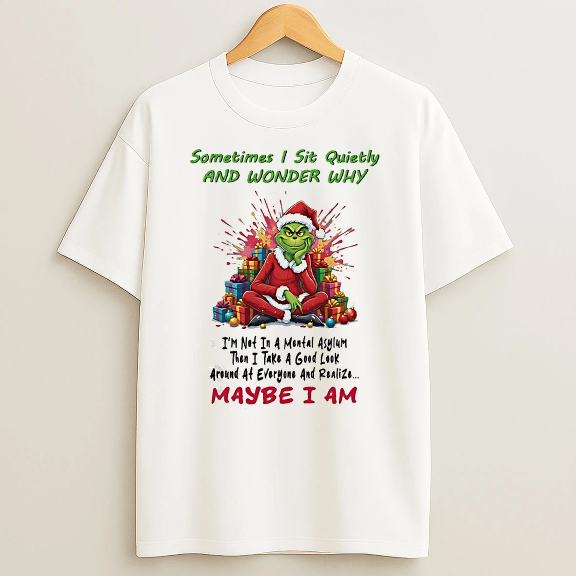 Grinch Sometimes I Sit Quietly And Wonder Why Im Not In A Mental Asylum Circle T Shirt