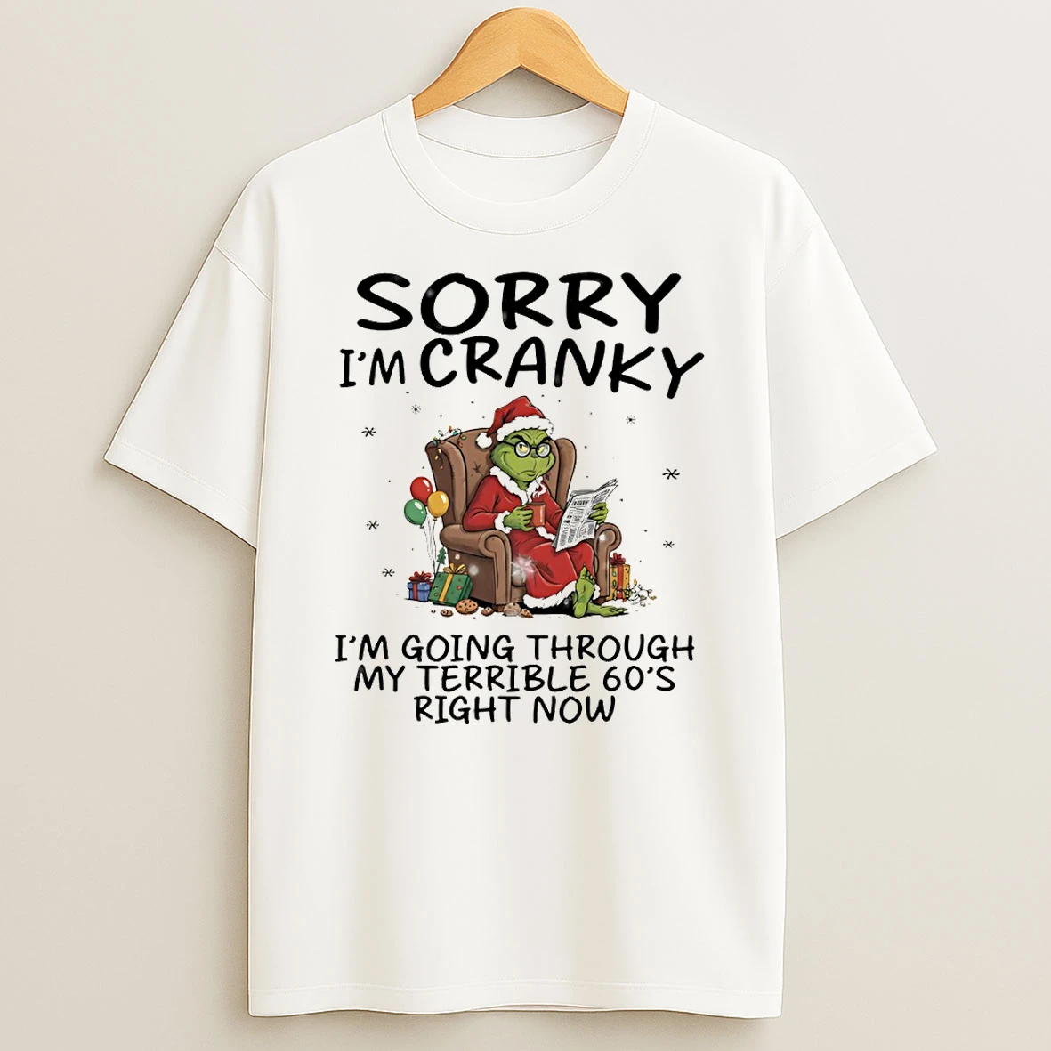 Grinch Sorry Im Cranky Im Going Through Terrible 60s Right Now Christmas T Shirt