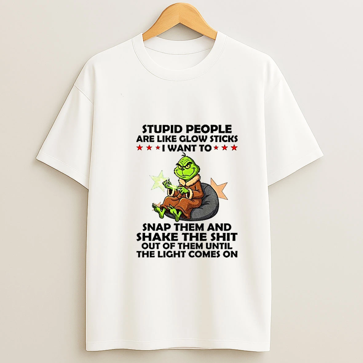 Grinch Stupid People Are Like Glow Sticks 1 Want To Snap Them And Shake The Shit Out Of Them Christmas T Shirt