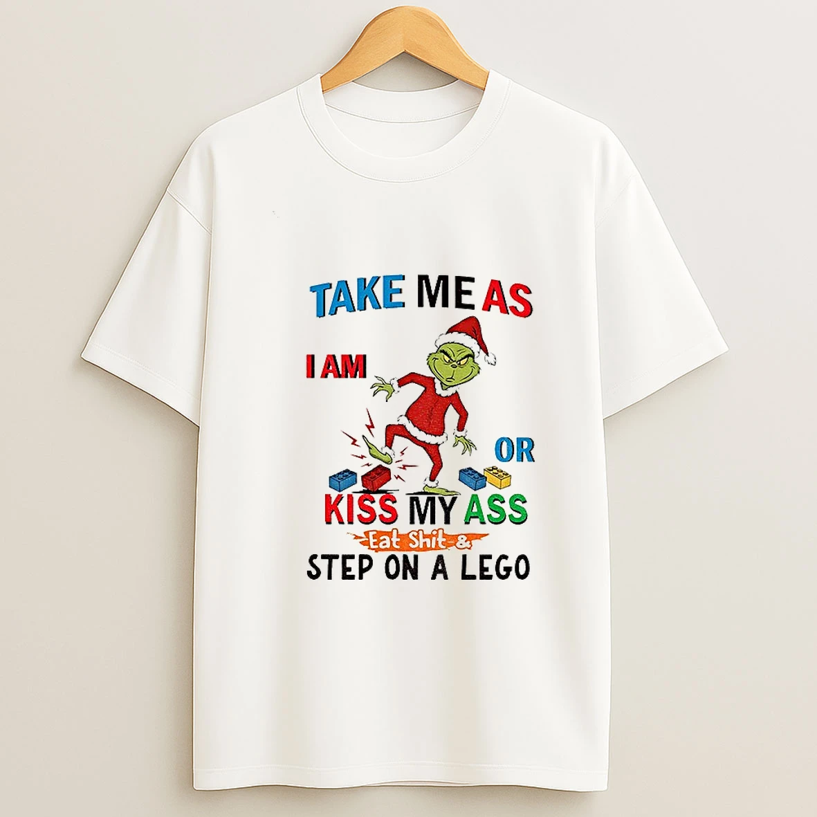 Grinch Take Me As I Am Or Kiss My Ass Eat Shit And Step On A Lego Christmas T Shirt
