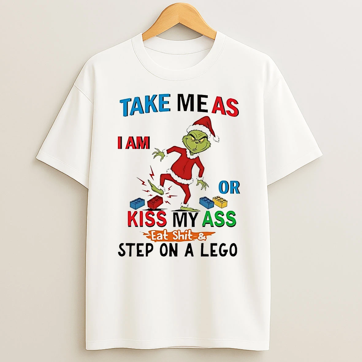 Grinch Take Me As I Am Or Kiss My Ass Eat Shit Step On Lego Christmas T Shirt