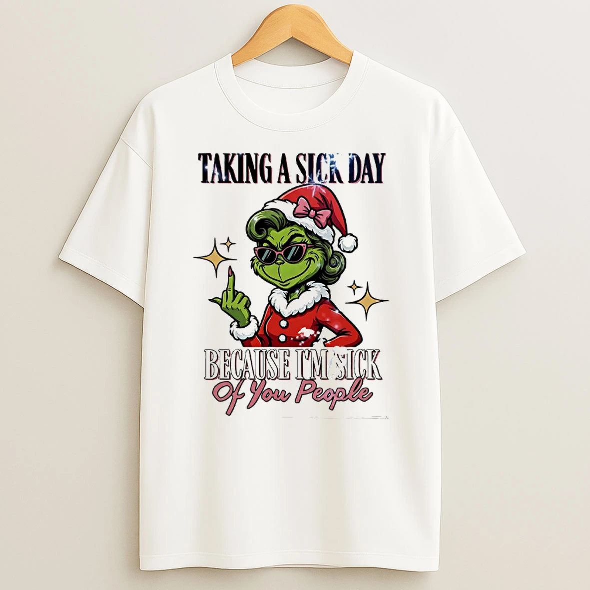 Grinch Taking A Sick Day Because Im Sick Of You People Circle T Shirt