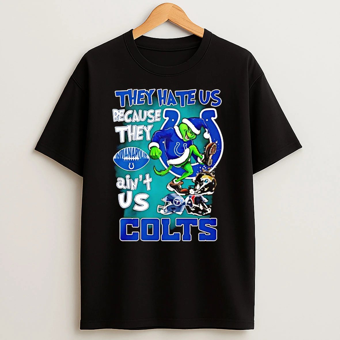 Grinch They Hate Us Because They Aint Us Indianapolis Colts T Shirt