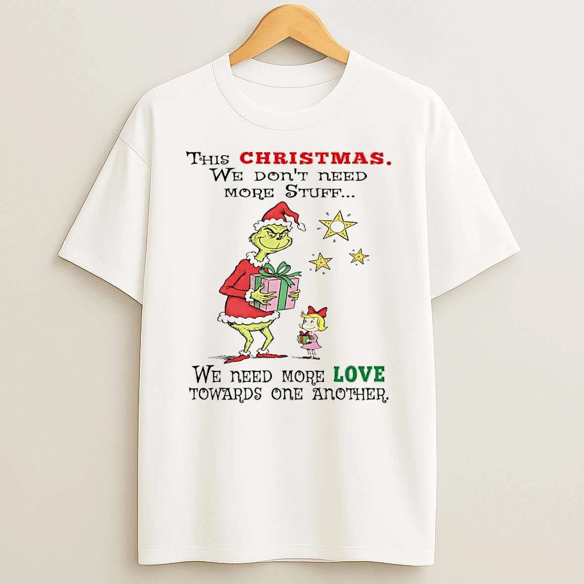 Grinch This Christmas We Dont Need More Stuff We Need More Love T Shirt