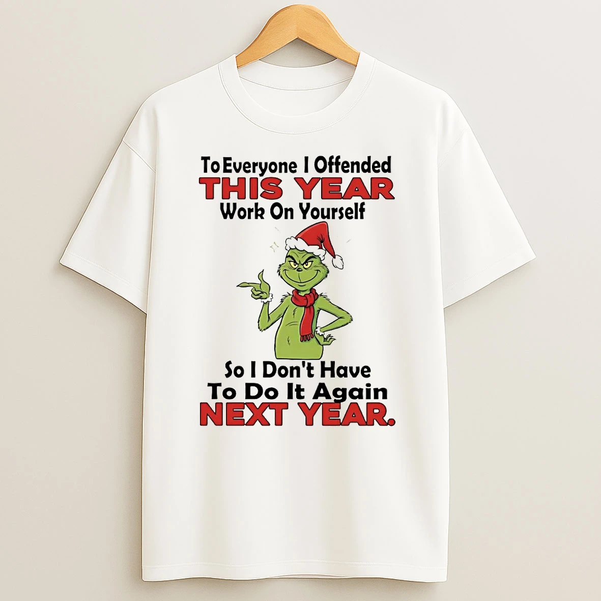 Grinch To Everyone I Offended This Year Work On Yourself Christmas T Shirt