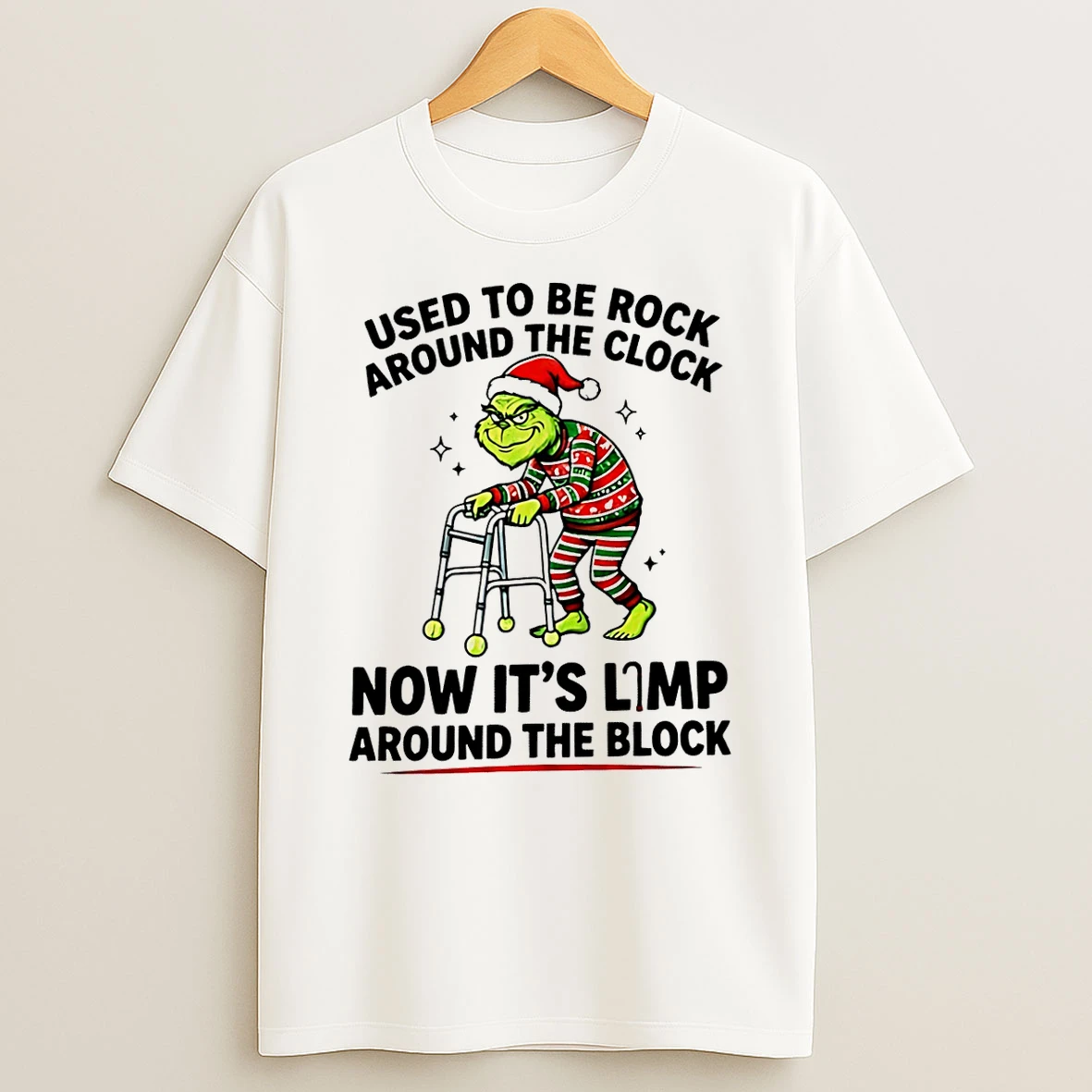 Grinch Used To Be Rock Around The Clock Now Its Limp Around The Block T Shirt