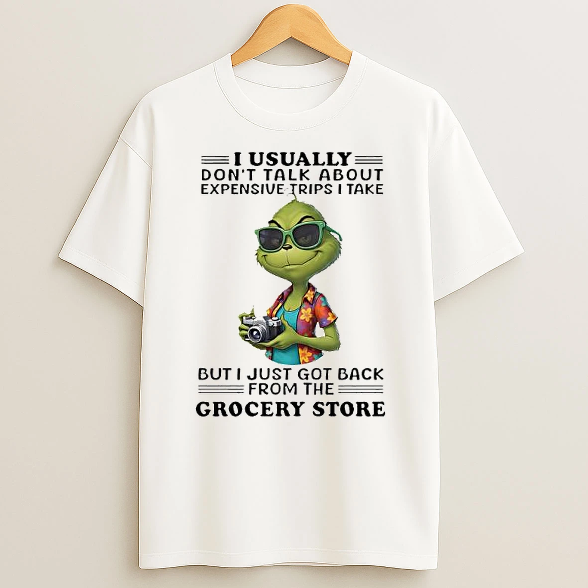 Grinch Usually Dont Talk About Expensive Trips I Take But I Just Got Back From The Grocery Store T Shirt