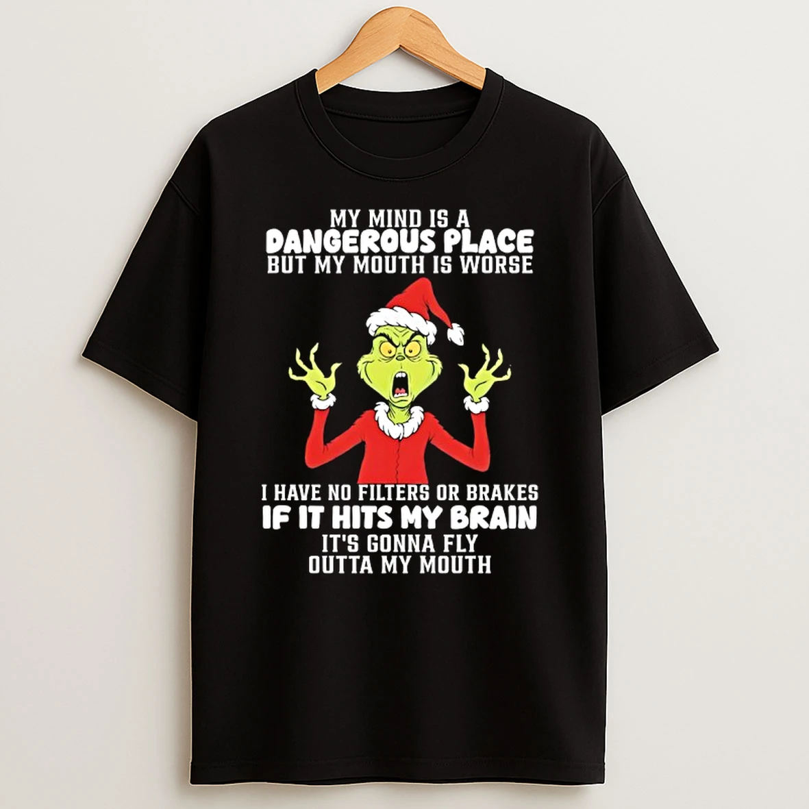 Grinch Wearing Santa Suit My Mind Is A Dangerous Place But My Mouth Is Worse T Shirt