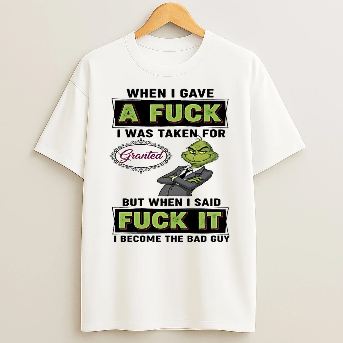 Grinch When I Gave A Fck I Was Taken For Granted But When I Said Fck It I Become The Bad Guy Circle T Shirt