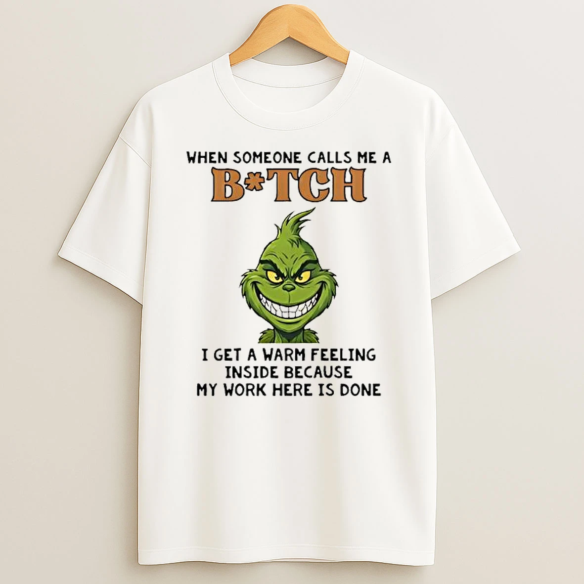 Grinch When Someone Calls Me A Bitch I Get A Warm Feeling T Shirt