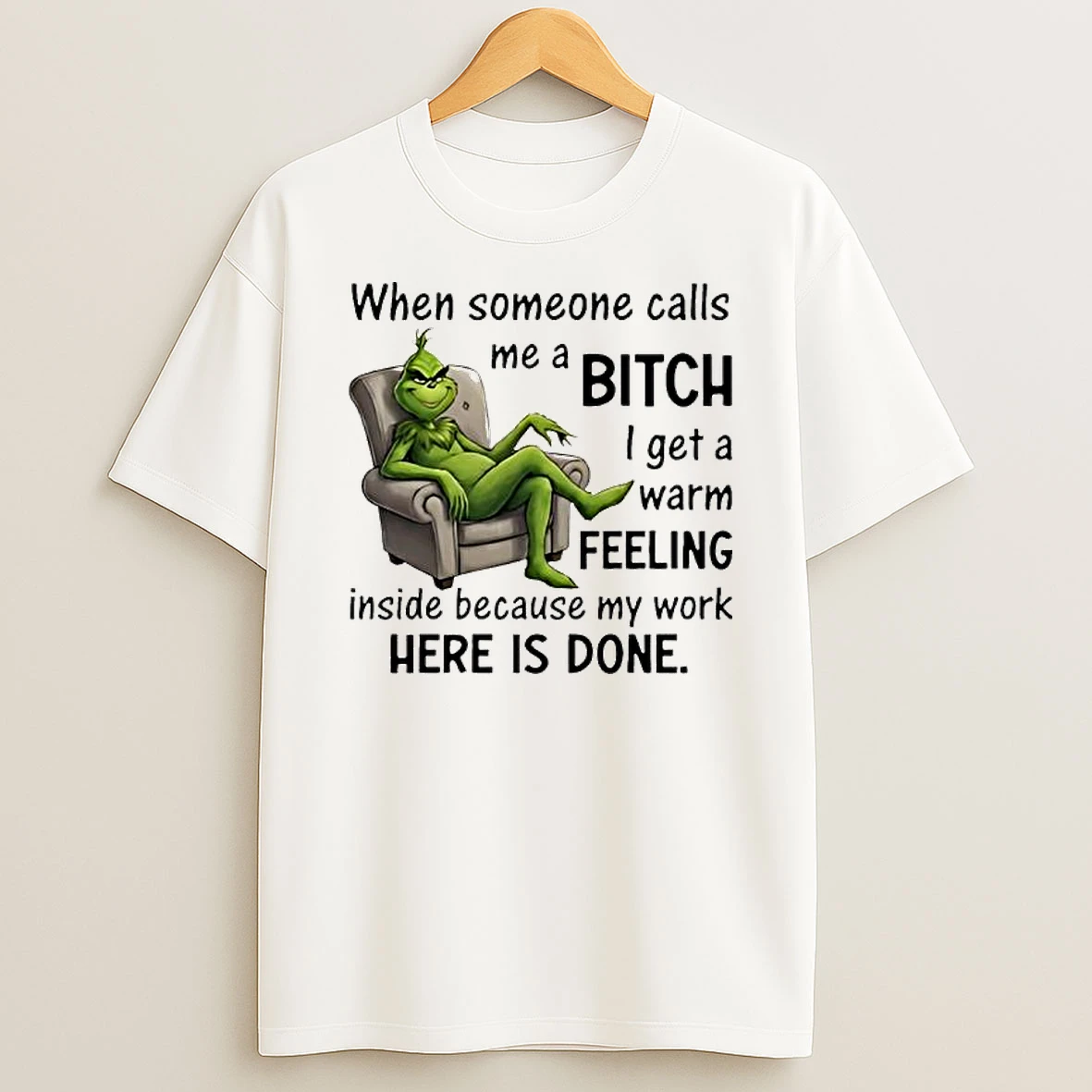 Grinch When Someone Calls Me A Bitch Here Is Done T Shirt