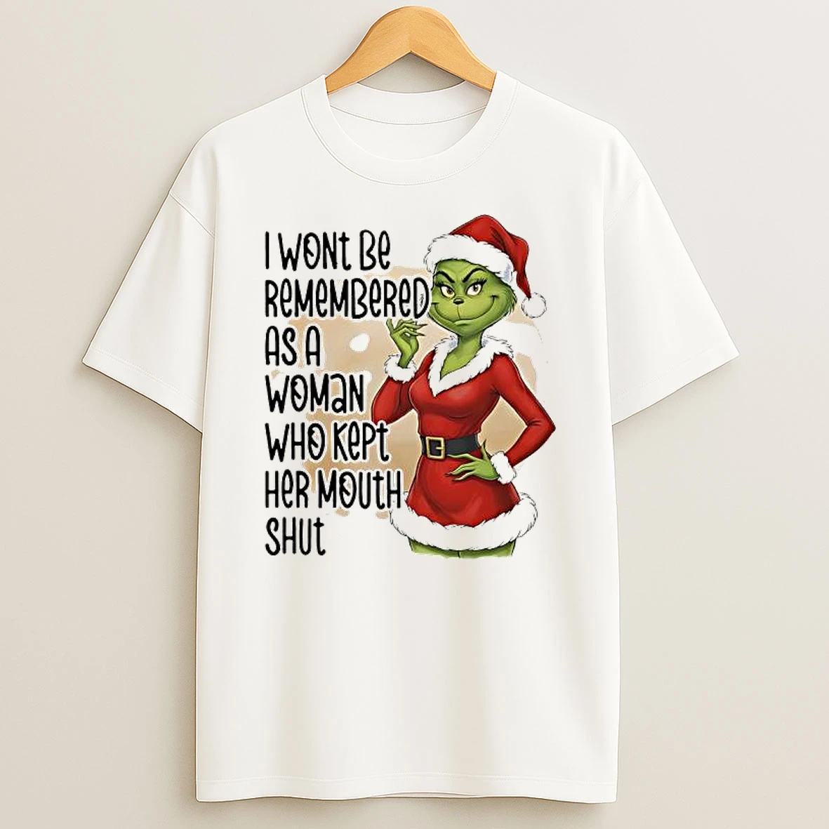 Grinch Wont Be Remembered As A Woman Who Kept Her Mouth Shut T Shirt