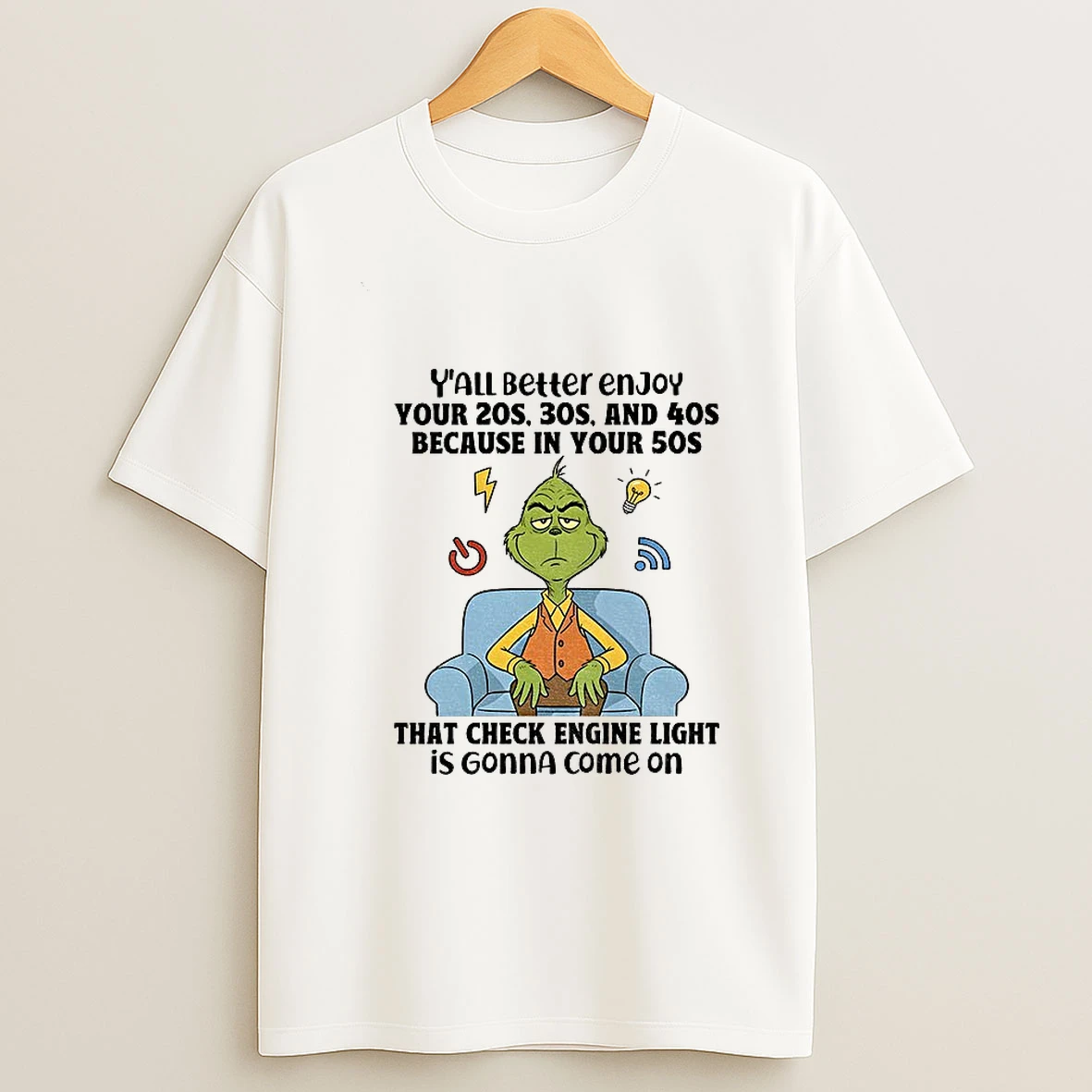 Grinch Yall Beller Enjoy Your 20s 30s And 40s Because In Your 50s That Check Engine Light Christmas T Shirt