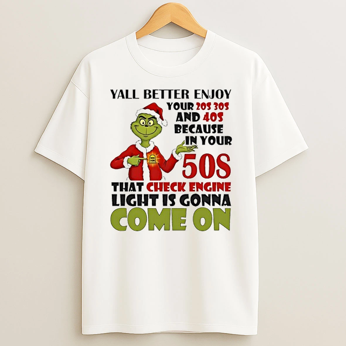 Grinch Yall Better Enjoy Your 20s Check Engine Light Is Gonna Come On T Shirt