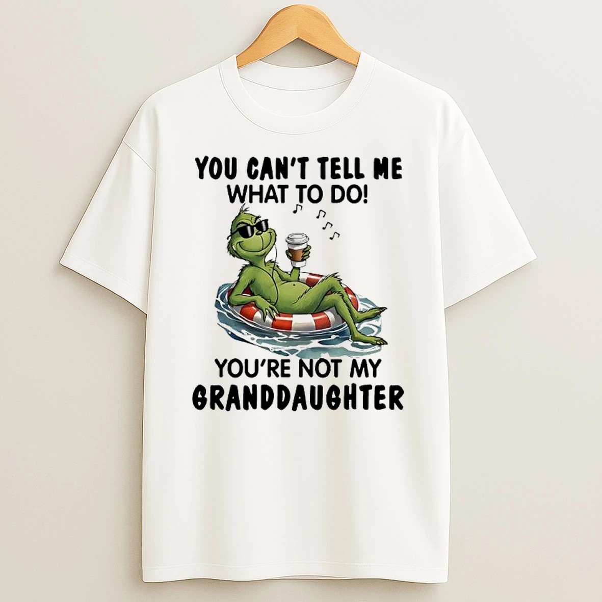 Grinch You Cant Tell Me What To Do Youre Not My Granddaughter T Shirt