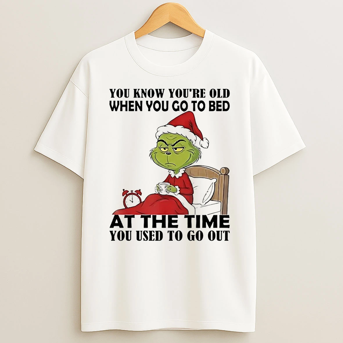 Grinch You Know Youre Old When You Go To Bed Christmas T Shirt