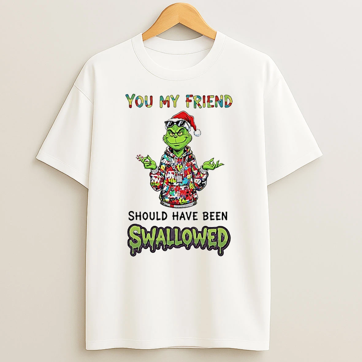 Grinch You My Friend C Uav Should Have Been Swallowed Circle T Shirt