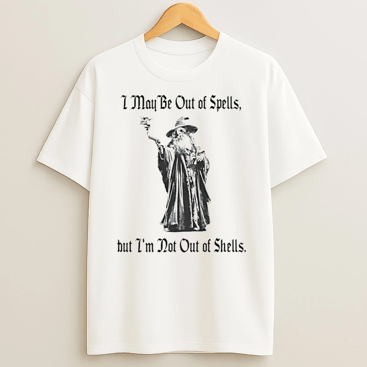 Gun Wizard I May Be Out Of Spells But Im Not Out Of Shells T Shirt