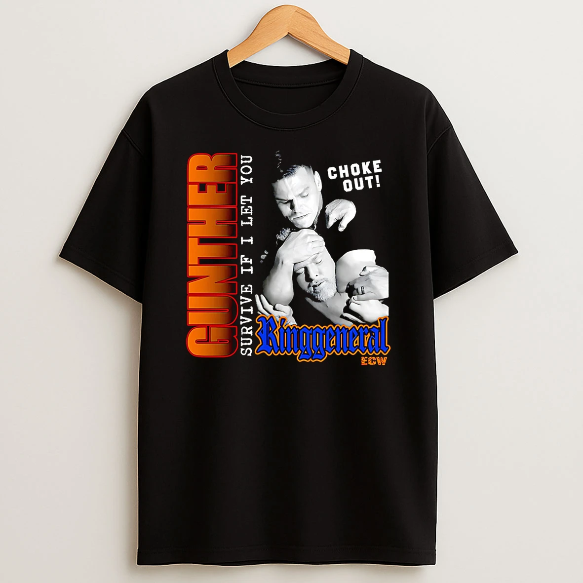 Gunther Survive If I Let You Choke Out Ring General T Shirt