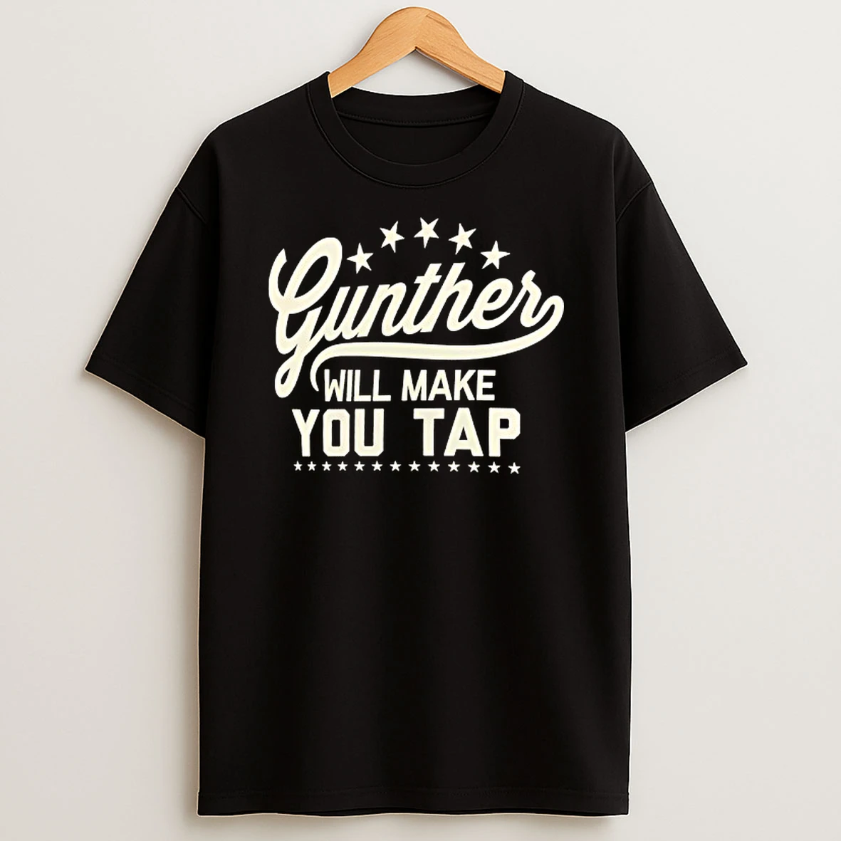 Gunther Will Make You Tap T Shirt