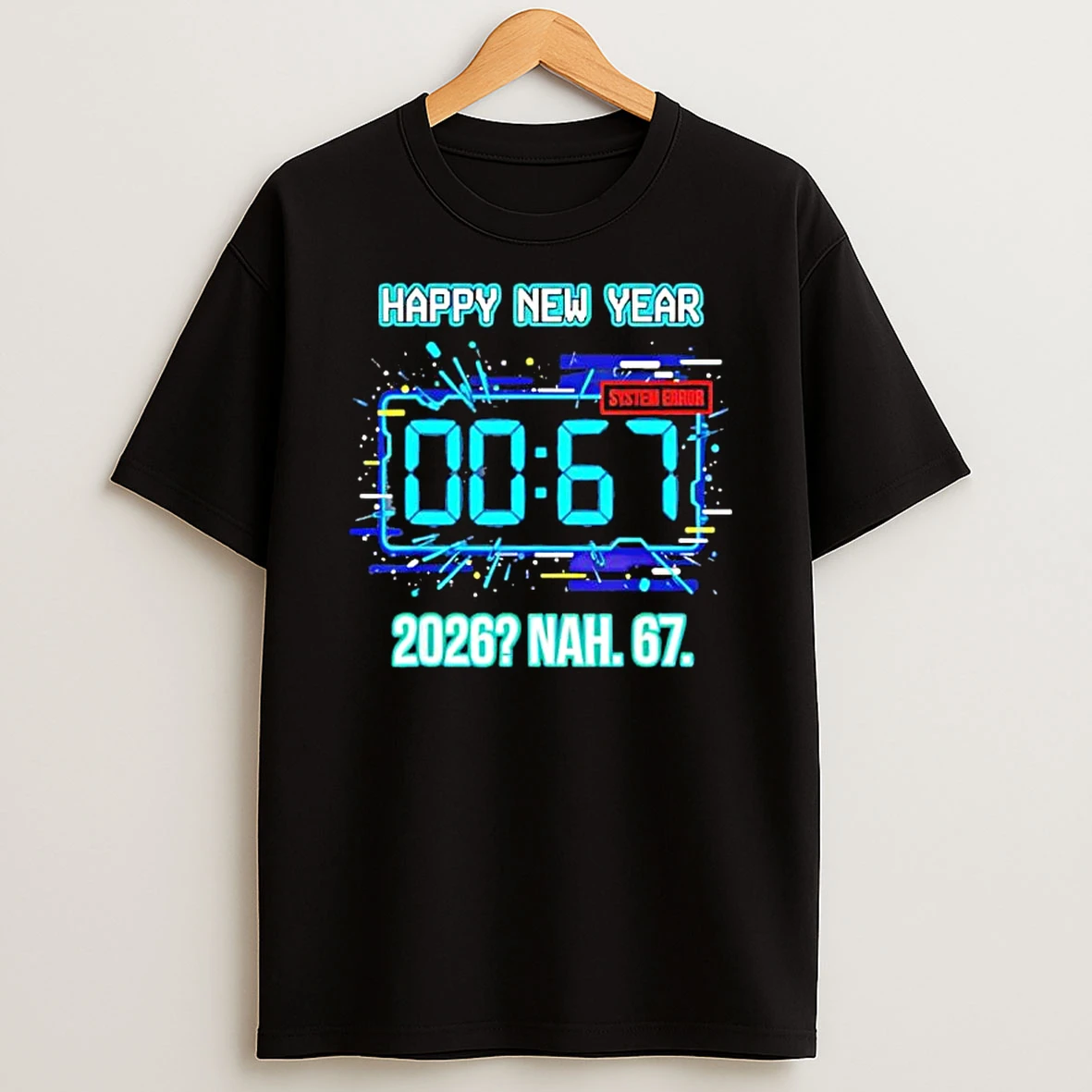 Happy New Year 2026 Humor Clock 6 7 System T Shirt