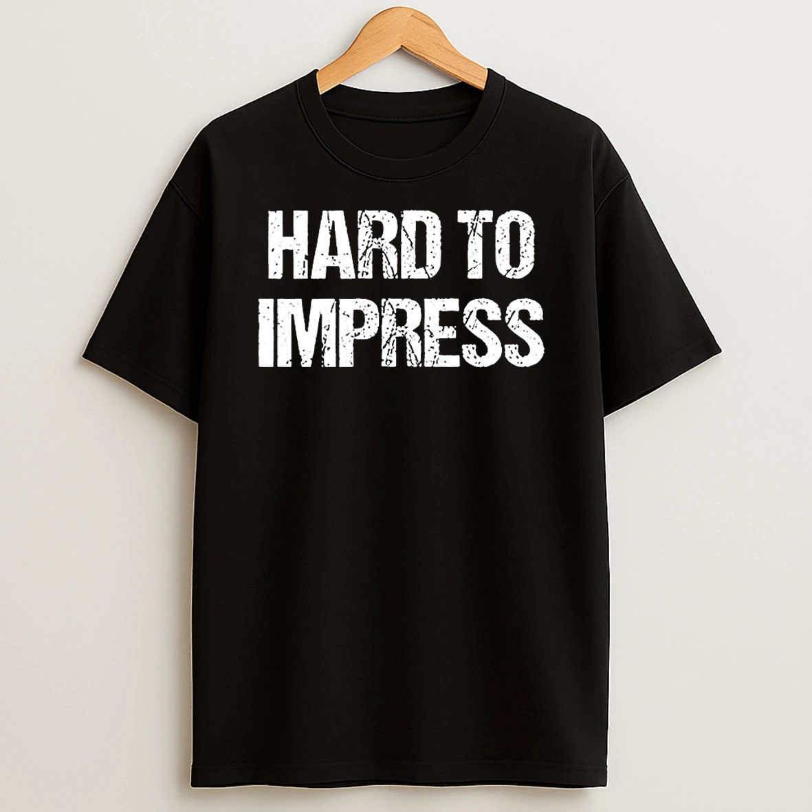 Hard To Impress Easy To Disappoint Letter T Shirt
