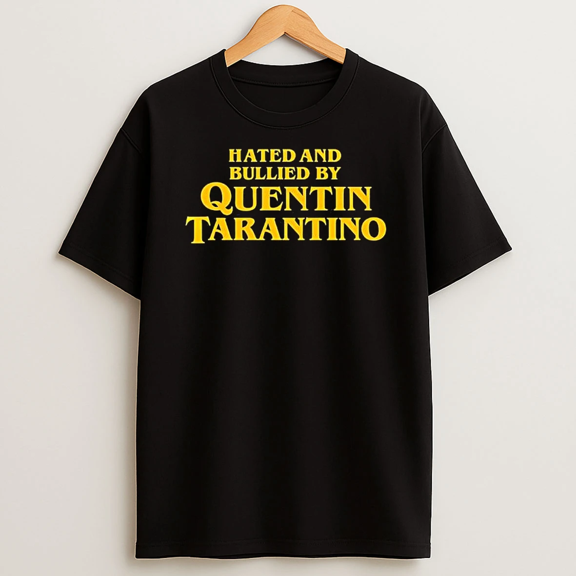 Hated And Bullied By Quentin Tarantino T Shirt