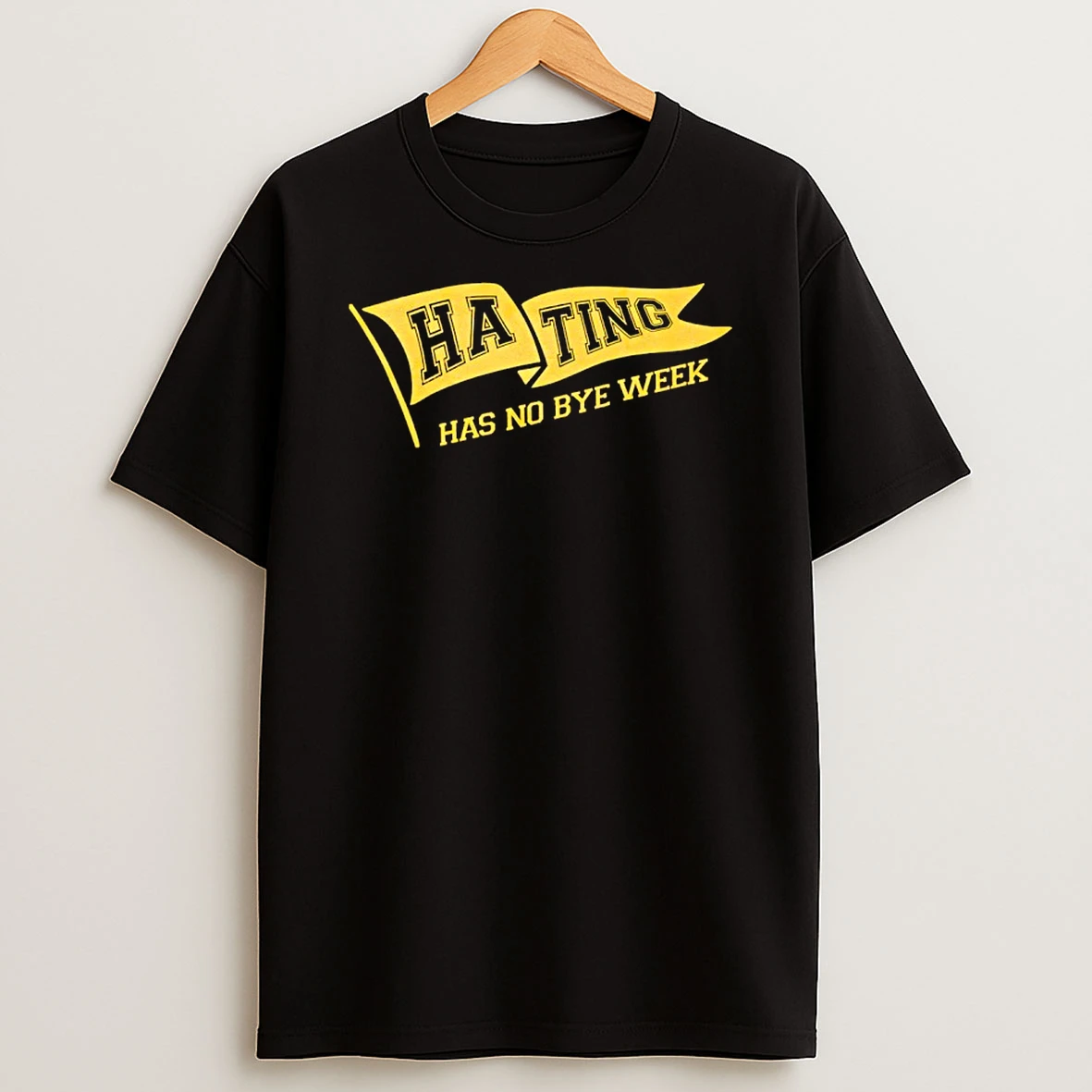 Hating Has No Bye Week T Shirt