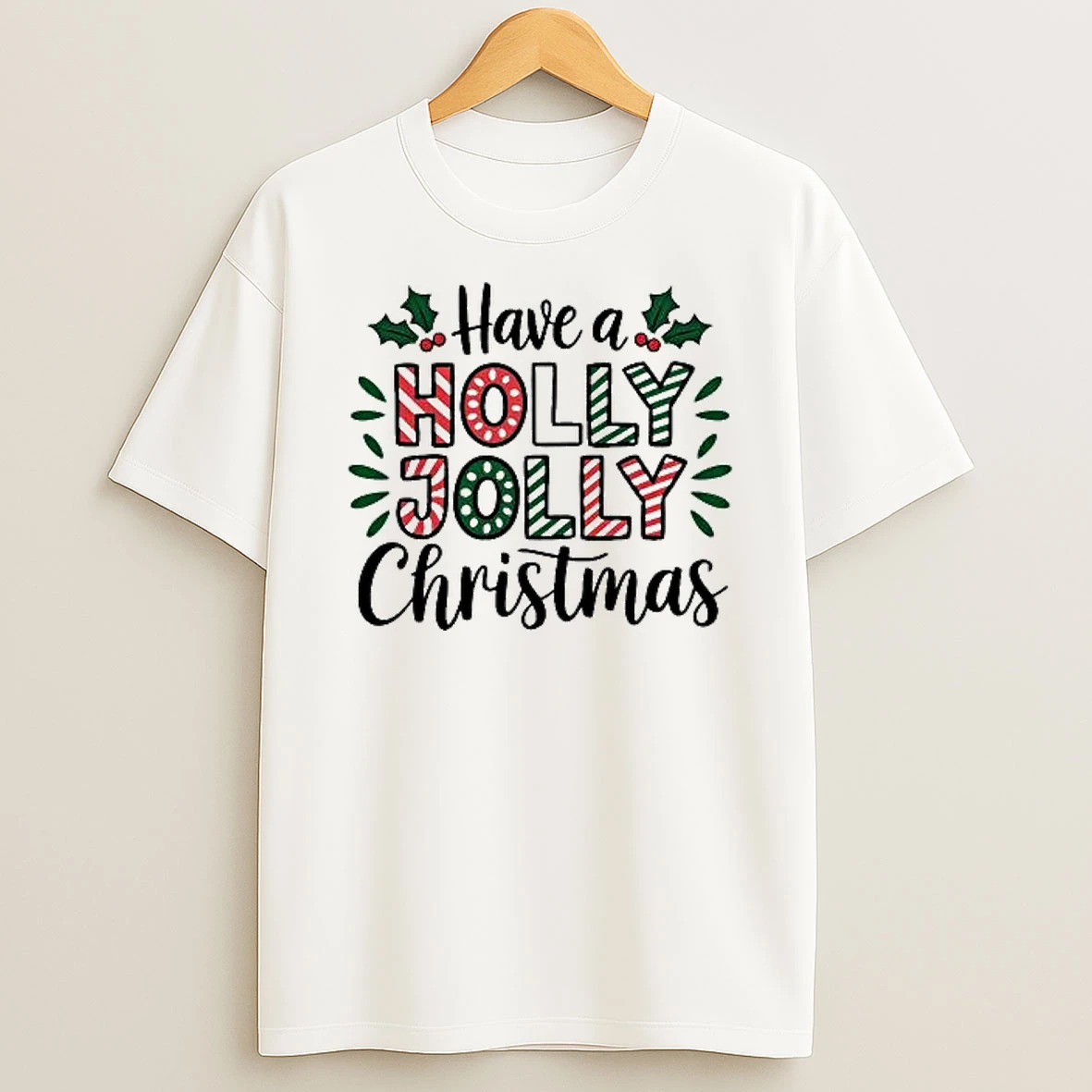 Have A Holly Jolly Christmas T Shirt