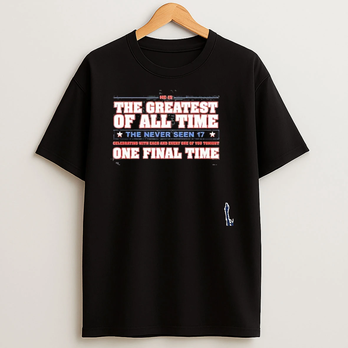 He Is The Greatest Of All Time The Never Seen 17 One Final Time T Shirt