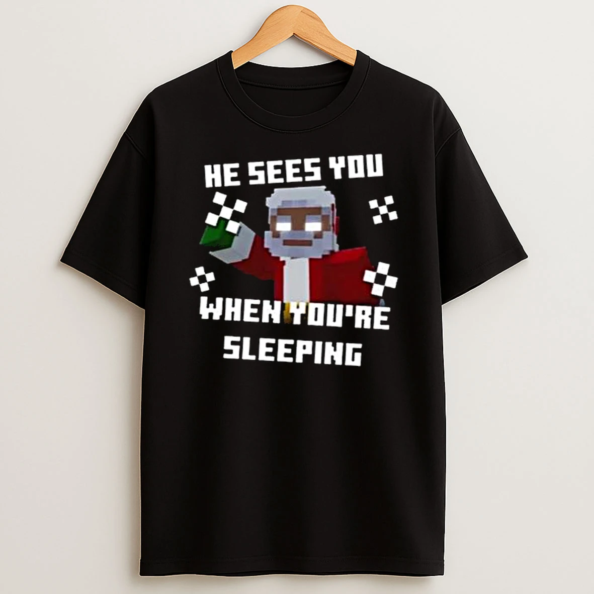 He Sees You When Youre Sleeping 2025 T Shirt