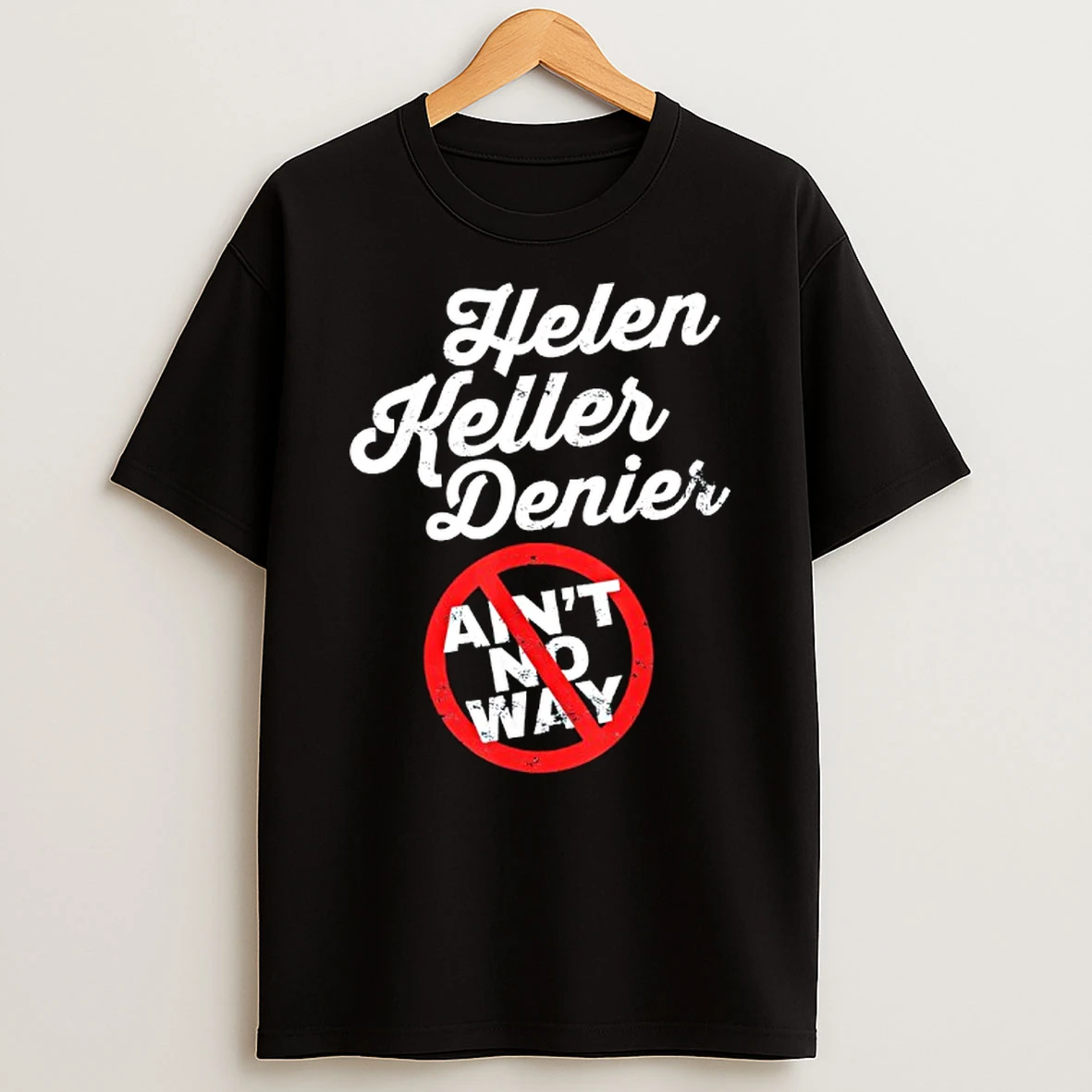 Helen Keller Meme Denier Joke History Satire Joke T Shirt