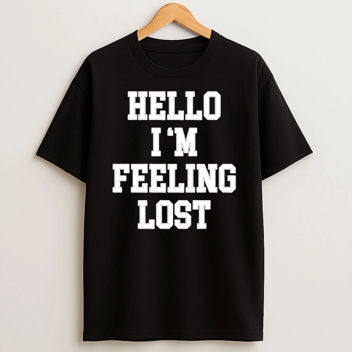 Hello Im Feeling Lost T Shirt