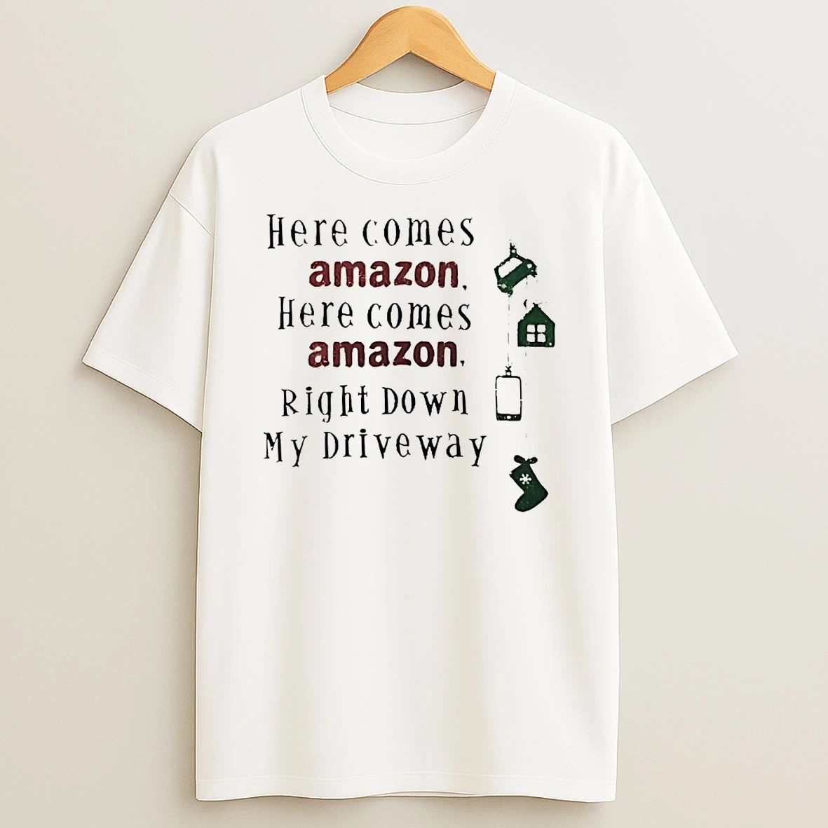 Here Comes Amazon Right Down My Driveway T Shirt
