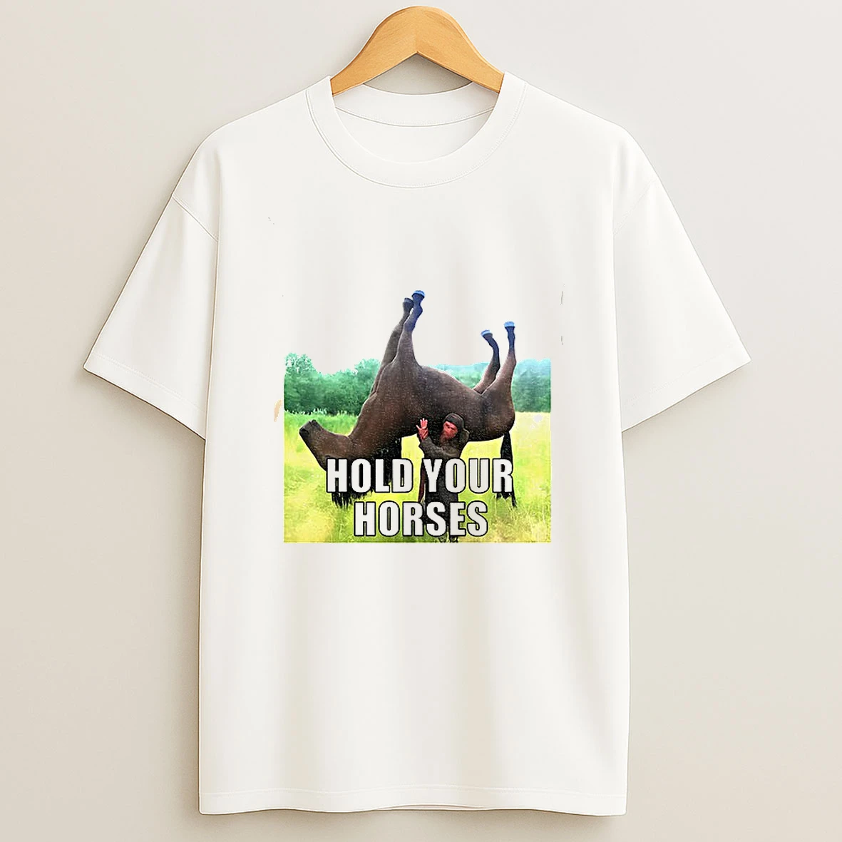 Hold Your Horses Funny T Shirt