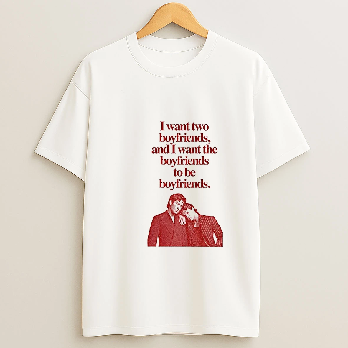 Hollander Rozanov Rivalry I Want Two Boyfriends And I Want The Boyfriends To Be Boyfriends T Shirt