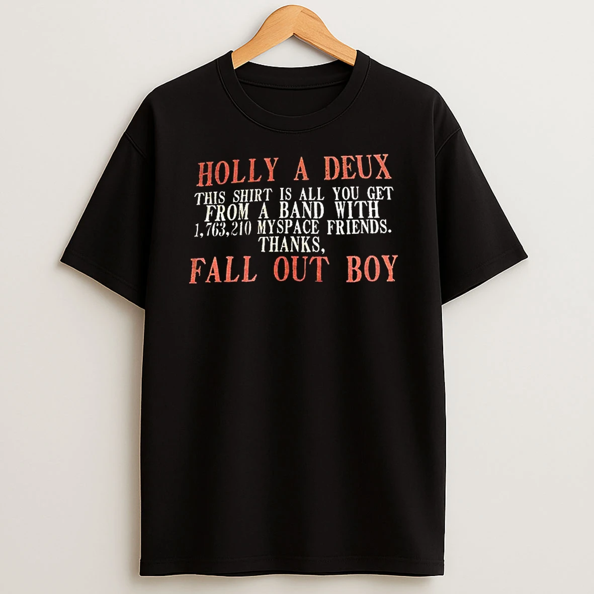 Holly A Deux This Is All You Get From A Band With Myspace Friends Thanks Fall Out Boy T Shirt