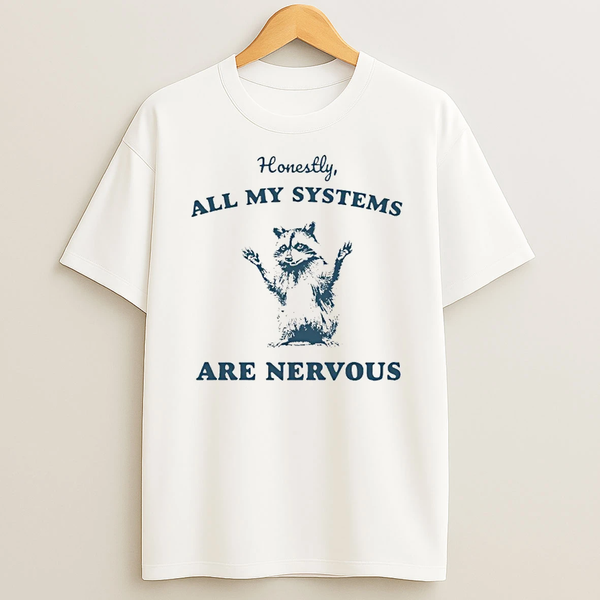 Honestly All My Systems Are Nervous Raccoon T Shirt