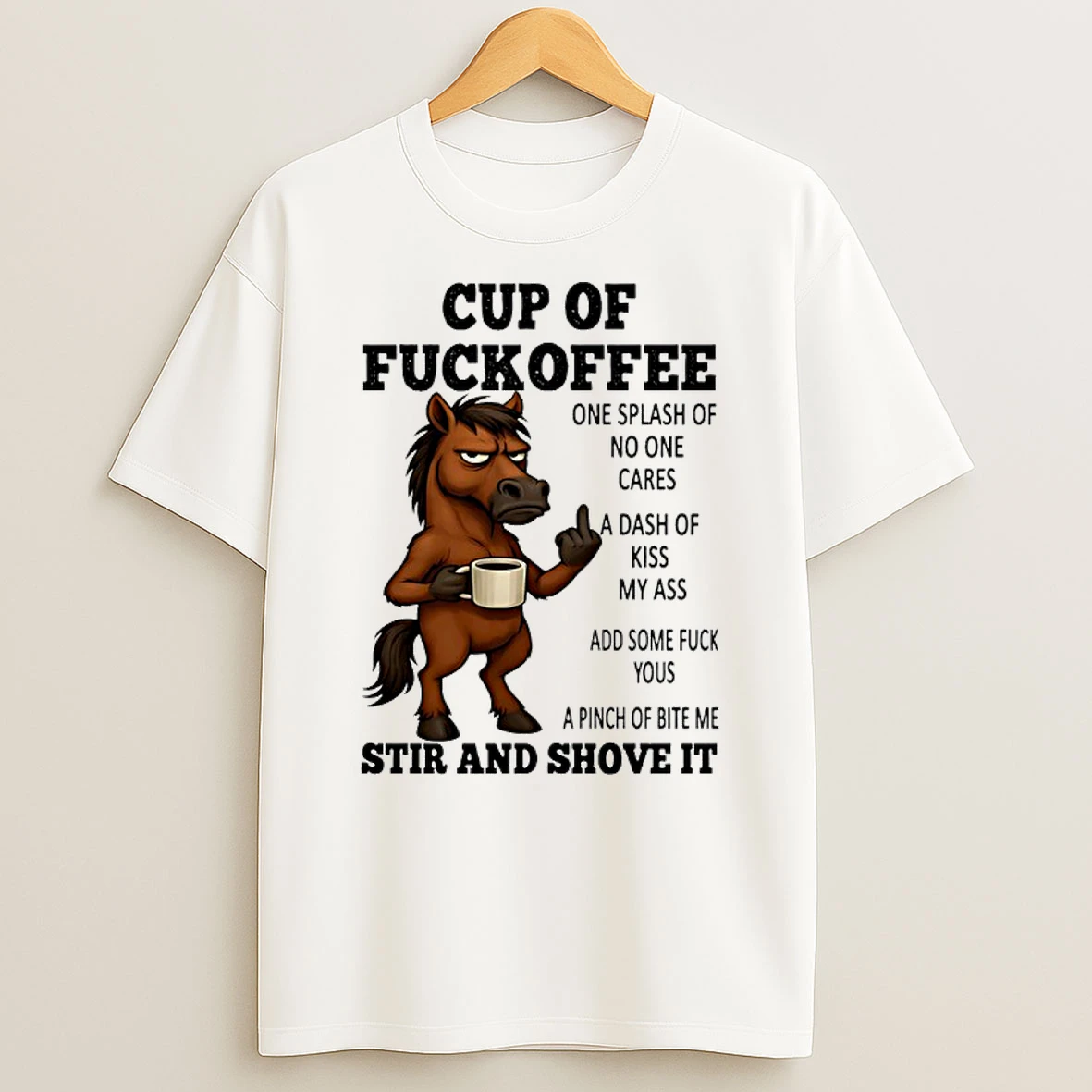 Horse Cup Of Fuckoffee One Splash Of No One Cares A Dash Of Kiss My Ass T Shirt