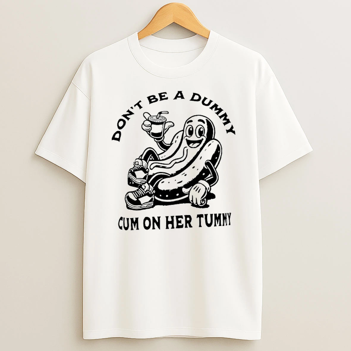 Hotdog Dont Be A Dummy Cum On Her Tummy T Shirt
