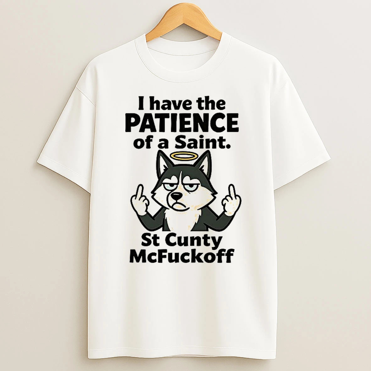 Husky I Have The Patience Of A Saint T Shirt