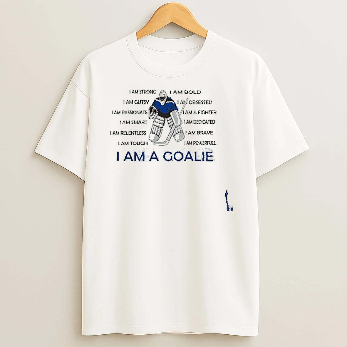 I Am A Goalie Im Strong T Shirt
