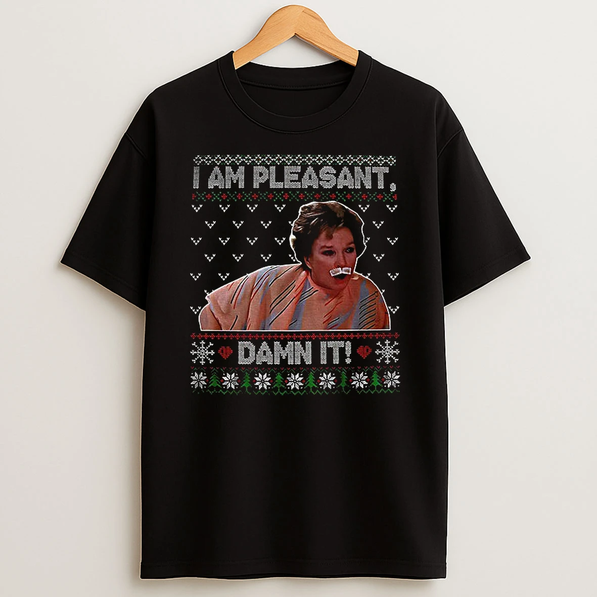 I Am Pleasant Damn It Ugly Christmas Funny Tv Series Quote T Shirt