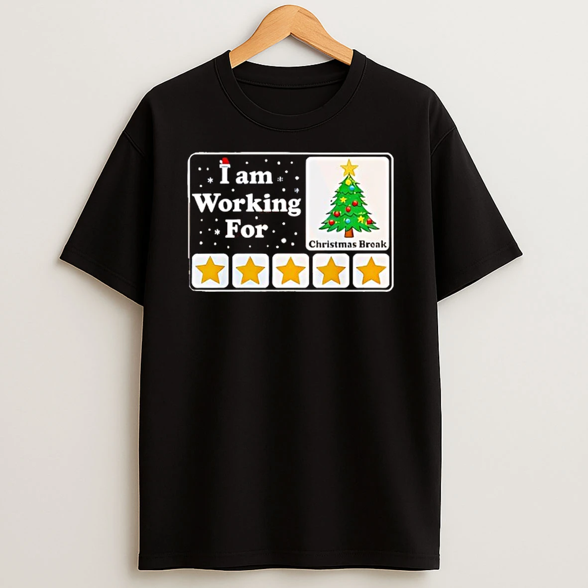 I Am Working For Christmas Break T Shirt