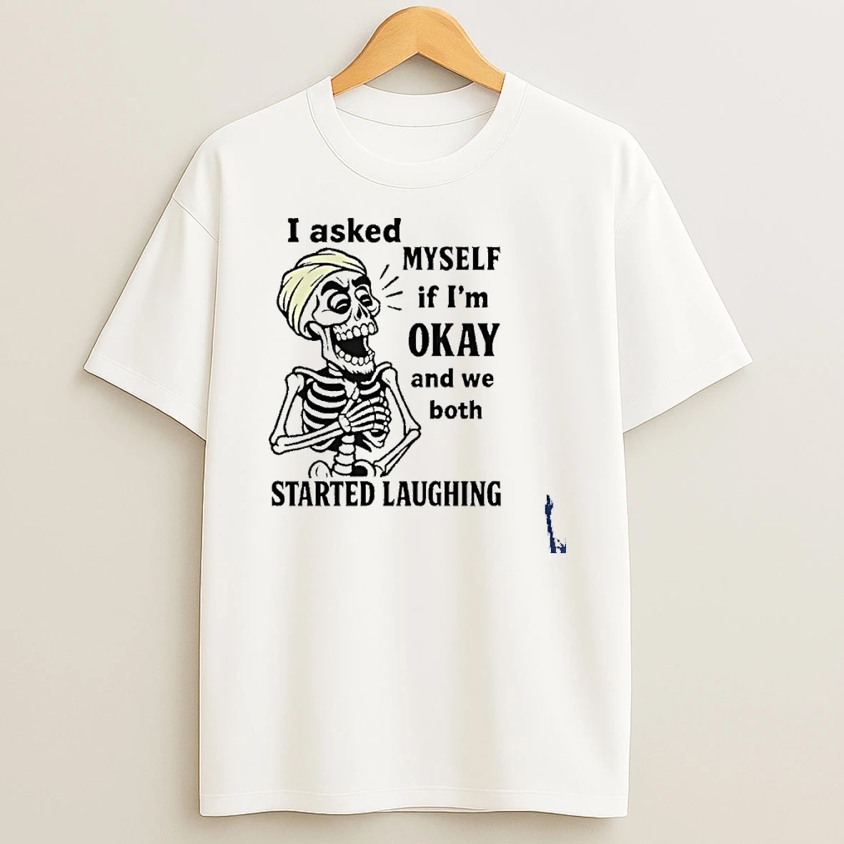 I Asked Myself If Im Okay And We Both Started Laughing T Shirt