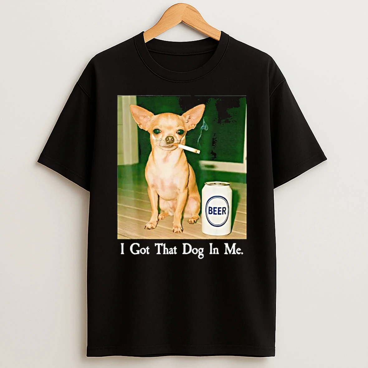 I Got That Dog In Me Funny Chihuahua Smoking Beer Meme T Shirt