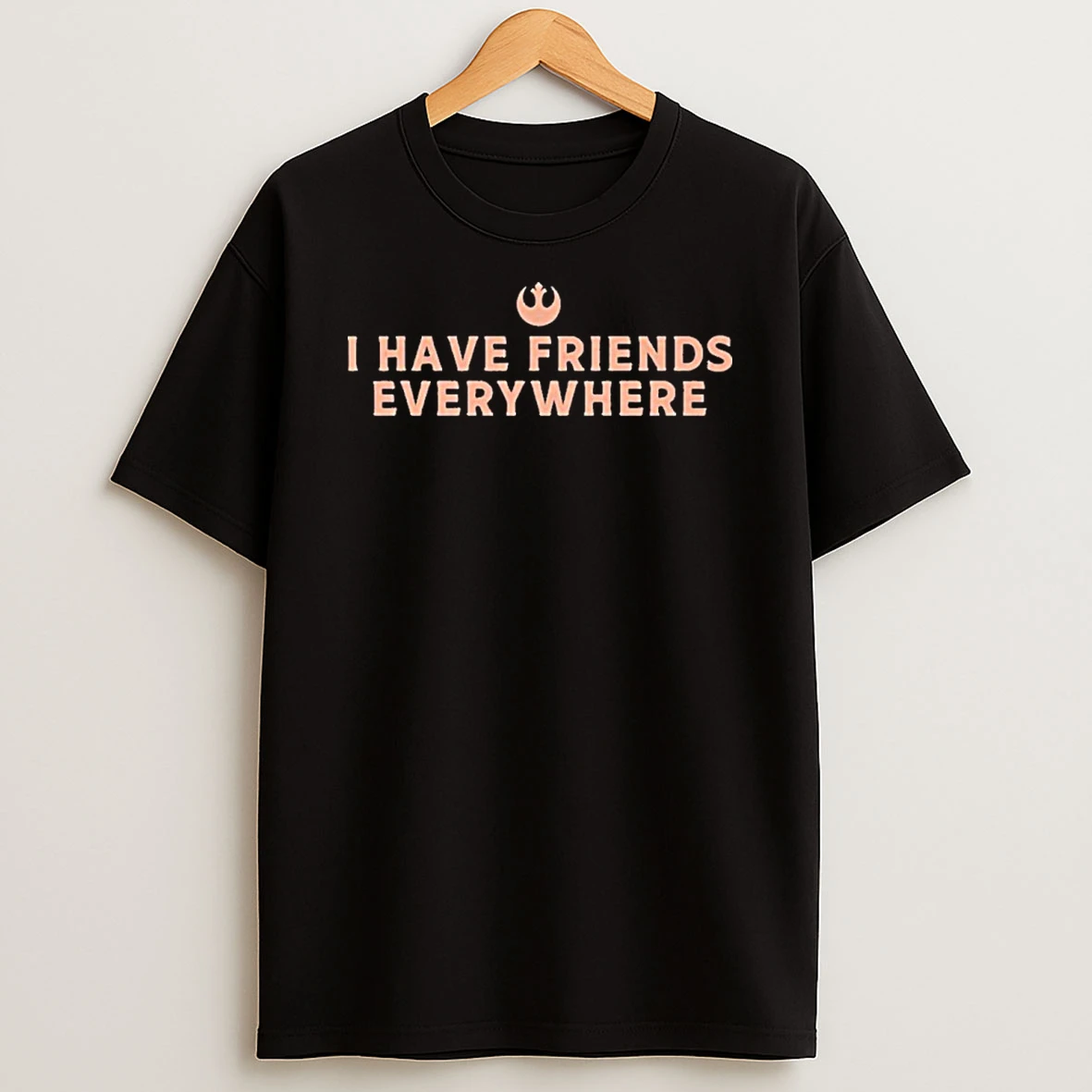 I Have Friends Everywhere T Shirt
