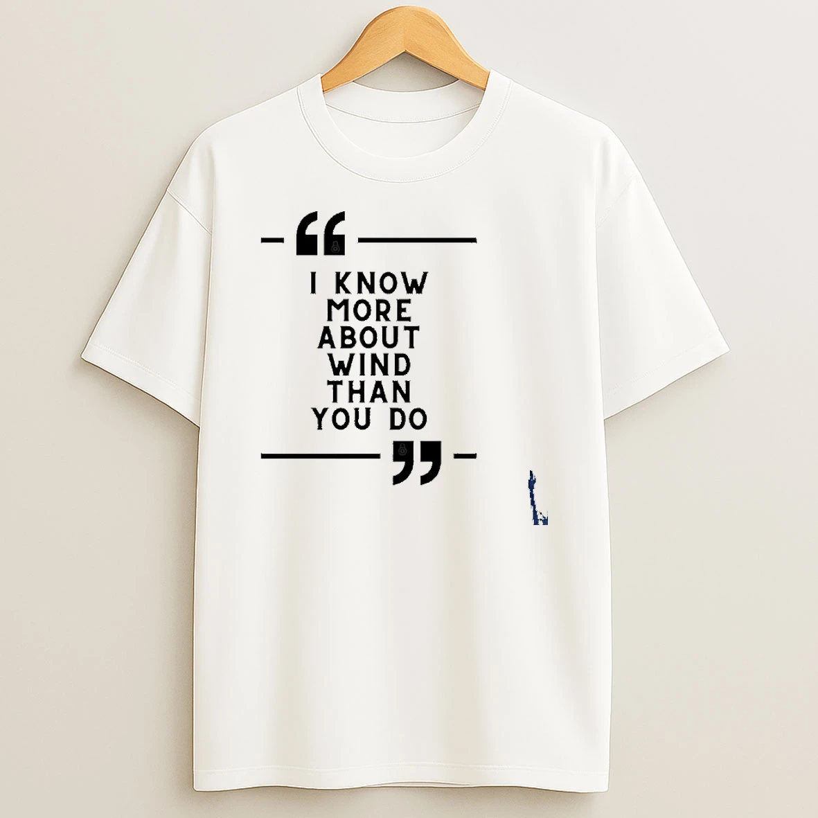 I Know More About Wind Than You Do T Shirt