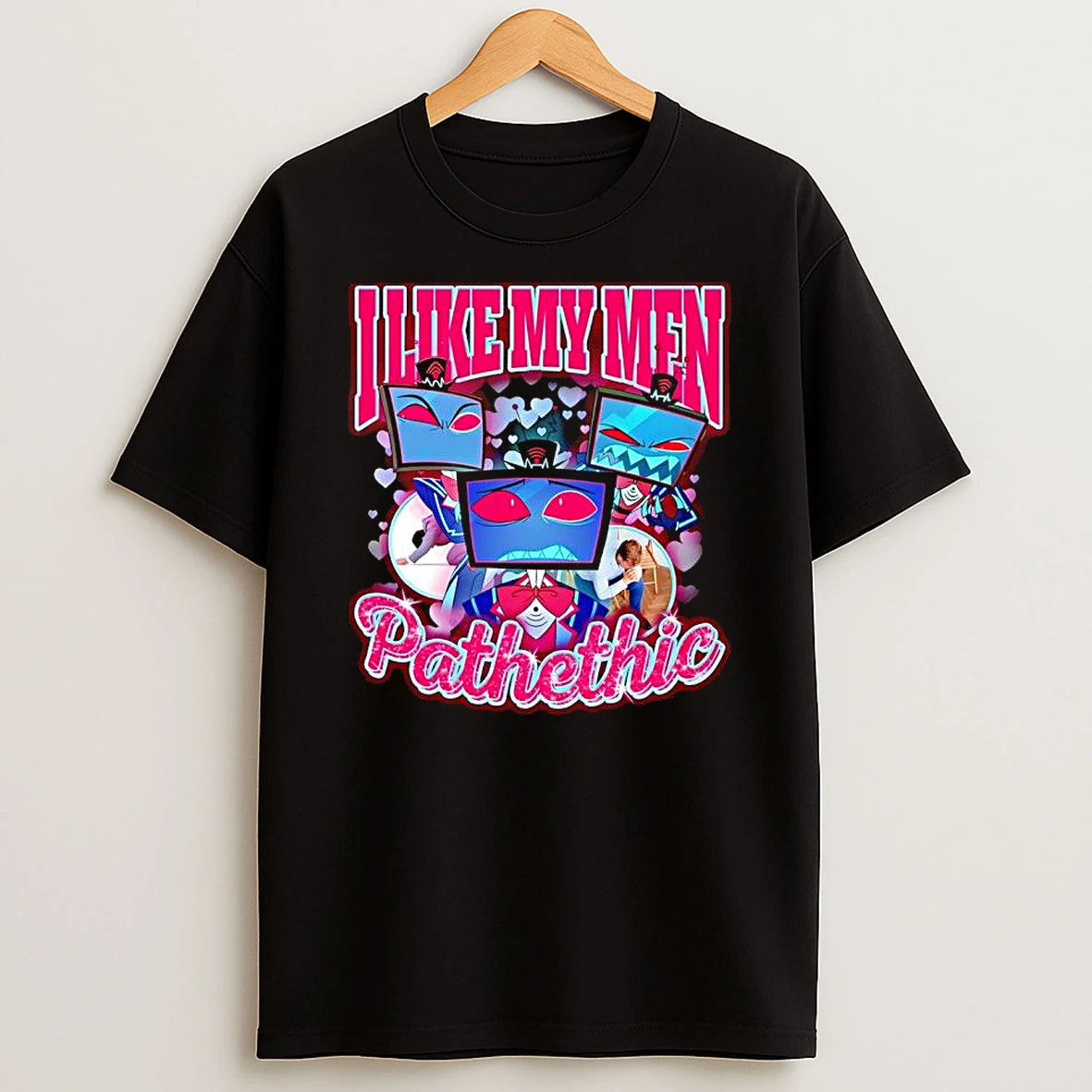 I Like My Men Pathetic Hazbin Hotel Series T Shirt