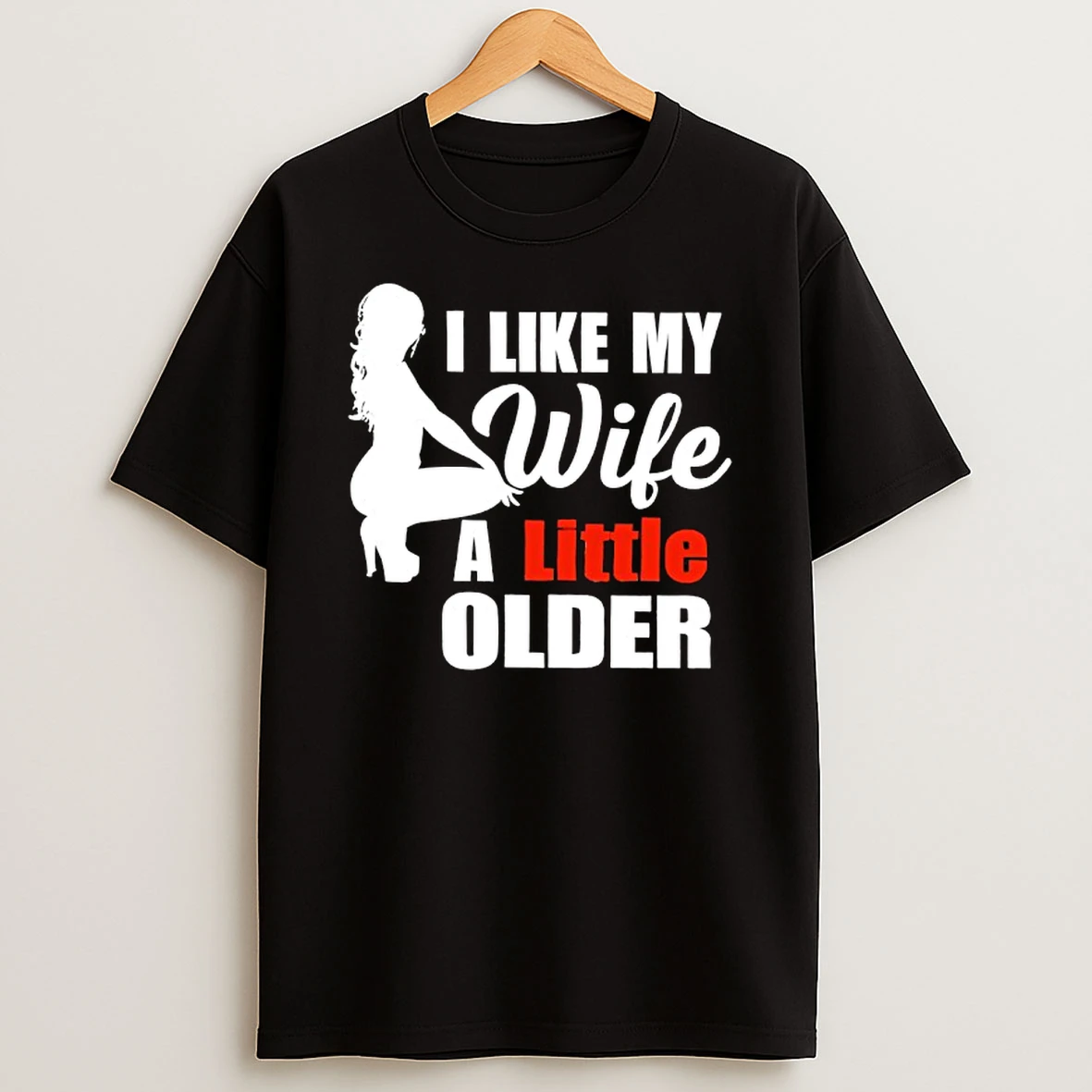 I Like My Wife A Little Older T Shirt